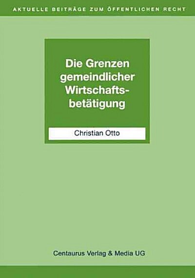 Die Grenzen Gemeindlicher Wirtschaftsbet?igung (Paperback, 2001)