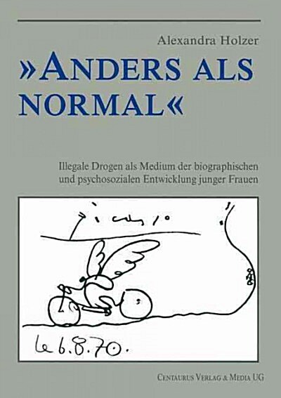 Anders ALS Normal: Illegale Drogen ALS Medium Der Biographischen Entwicklung Junger Frauen (Paperback, 2001)