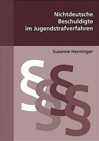 Nichtdeutsche Beschuldigte Im Jugendstrafverfahren (Paperback)