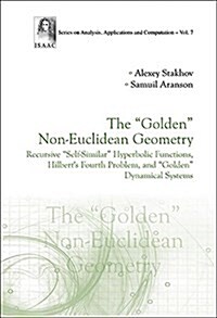 The Golden Non-Euclidean Geometry: The: Hilberts Fourth Problem (Hardcover)