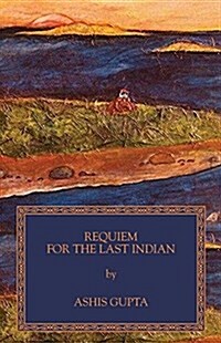 Requiem for the Last Indian (Paperback)