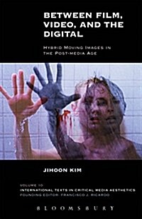 [중고] Between Film, Video, and the Digital: Hybrid Moving Images in the Post-Media Age (Hardcover)