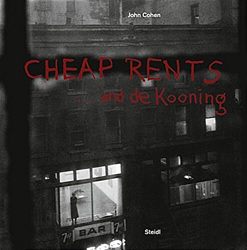 John Cohen: Cheap Rents... and de Kooning (Paperback)