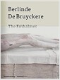 Berlinde de Bruyckere: The Embalmer (Hardcover) 표지