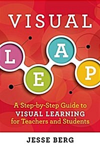 Visual Leap: A Step-By-Step Guide to Visual Learning for Teachers and Students (Paperback)