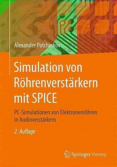 Simulation Von R?renverst?kern Mit Spice: Pc-Simulationen Von Elektronenr?ren in Audioverst?kern (Paperback, 2, 2., Bearb. U. E)