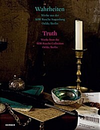 Truth: Works from the S? Rusche Collection Oelde, Berlin (Paperback)