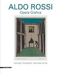Aldo Rossi: Opera Grafica