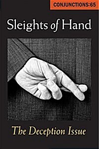 Conjunctions: 65, Sleights of Hand: The Deception Issue (Paperback)