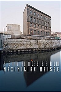 Maximilian Meisse: Ready Places Berlin (Hardcover)