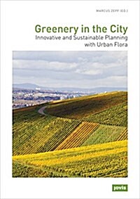 Greenery in the City: Innovative and Sustainable Planning with Urban Flora (Hardcover)