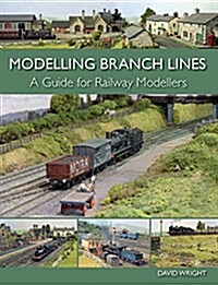 Modelling Branch Lines : A Guide for Railway Modellers (Paperback)