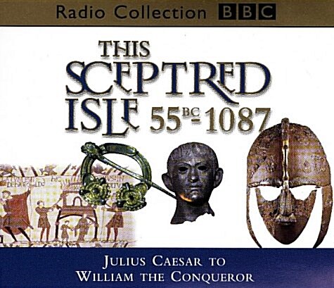 This Sceptred Isle: Julius Caesar to William the Conqueror 55BC-1087 v.1 (BBC Radio Collection) (Vol 1) (Audio CD)