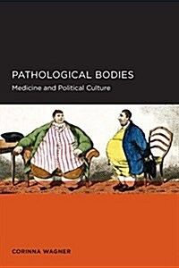 Pathological Bodies: Medicine and Political Culture Volume 6 (Paperback)
