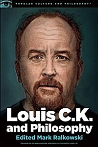 Louis C.K. and Philosophy: You Dont Get to Be Bored (Paperback)