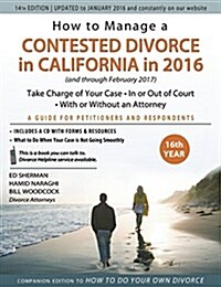 How to Manage a Contested Divorce in California in 2016: Take Charge of Your Case - In or Out of Court - With or Without an Attorney (Paperback)