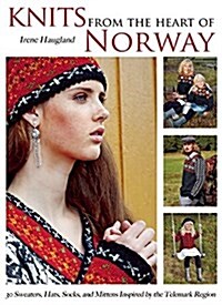 Knits from the Heart of Norway: 30 Sweaters, Hats, Socks, and Mittens Inspired by the Telemark Region (Hardcover)