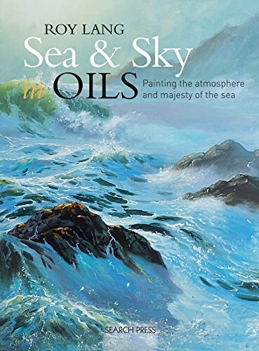 Sea & Sky in Oils : Painting the Atmosphere and Majesty of the Sea (Paperback, New ed)
