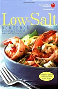 American Heart Association Low-Salt Cookbook, Second Edition: A Complete Guide to Reducing Sodium and Fat in Your Diet (Paperback, 2 Reprint)