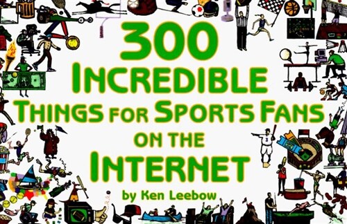 300 Incredible Things for Sports Fans on the Internet (Paperback, English Language)