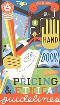 Graphic Artists Guild Handbook : Pricing & Ethical Guidelines (Graphic Artists Guild Handbook of Pricing and Ethical Guidelines, 10th Edition) (Paperback, 10th)