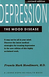 Depression, the Mood Disease (A Johns Hopkins Press Health Book) (Paperback, Revised)