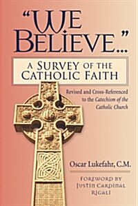 We Believe: A Survey of the Catholic Faith (Paperback)