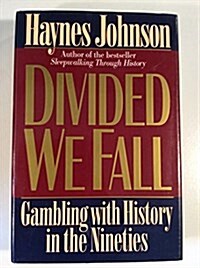 Divided We Fall: Gambling With History in the Nineties (Hardcover, 1st)