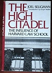 The High Citadel: The Influence of Harvard Law School (Hardcover, 1st)