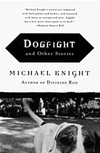 Dogfight: And Other Stories (Paperback, First Edition)