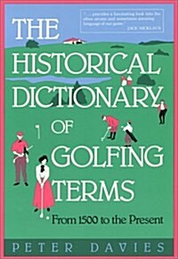 The Historical Dictionary of Golfing Terms: From 1500 to the Present (Paperback, 0)