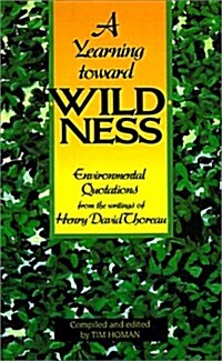 A Yearning Toward Wildness: Environmental Quotations from the Writings of Henry David Thoreau (Paperback)