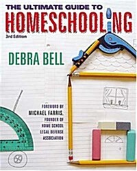 The Ultimate Guide to Homeschooling (3rd Edition) (Paperback, 3)