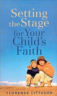 Setting the Stage for Your Childs Faith (Paperback)