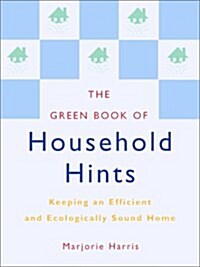 The Green Book of Household Hints: Keeping an Efficient and Ecologically Sound Home (Paperback)