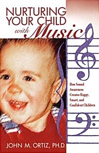 Nurturing Your Child with Music: How Sound Awareness Creates Happy, Smart, and Confident Children (Paperback)