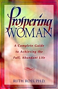 Prospering Woman: A Complete Guide to Achieving the Full, Abundant Life (Paperback, 2)