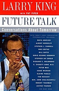 Future Talk: Conversations about Tomorrow with Todays Most Provocative People (Hardcover, First Edition)