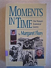 Moments in Time: One Womans Ecumenical Journey (Paperback)