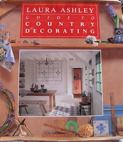 Laura Ashley Guide to Country Decorating (Hardcover, 1st)