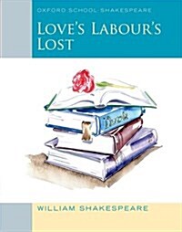 Oxford School Shakespeare: Loves Labours Lost (Paperback)