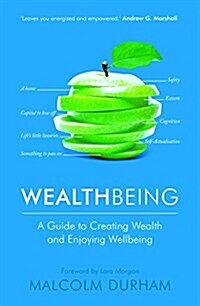 Wealthbeing : A Guide to Creating Wealth and Enjoying Wellbeing (Paperback)