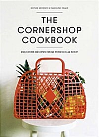 The Cornershop Cookbook : Delicious Recipes from your local shop (Hardcover)