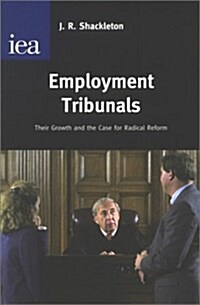 Employment Tribunals : Their Growth and the Case for Radical Reform (Hardcover)