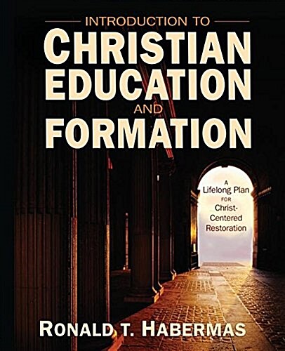 Introduction to Christian Education and Formation: A Lifelong Plan for Christ-Centered Restoration (Paperback, UK)