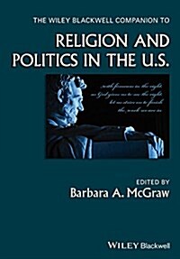 The Wiley Blackwell Companion to Religion and Politics in the U.S. (Hardcover)