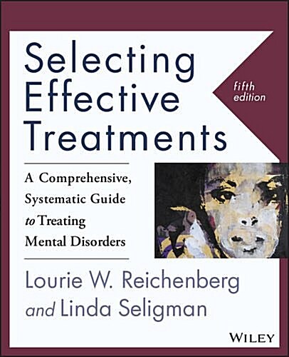 Selecting Effective Treatments: A Comprehensive, Systematic Guide to Treating Mental Disorders (Paperback, 5, Revised)