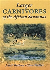 Larger Carnivores of the African Savannas (Hardcover)