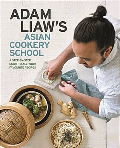 Adam Liaws Asian Cookery School (Hardcover)