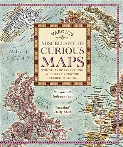 Vargics Miscellany of Curious Maps : The Atlas of Everything You Never Knew You Needed to Know (Hardcover)